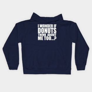 I wonder if DONUTS think about me too Kids Hoodie